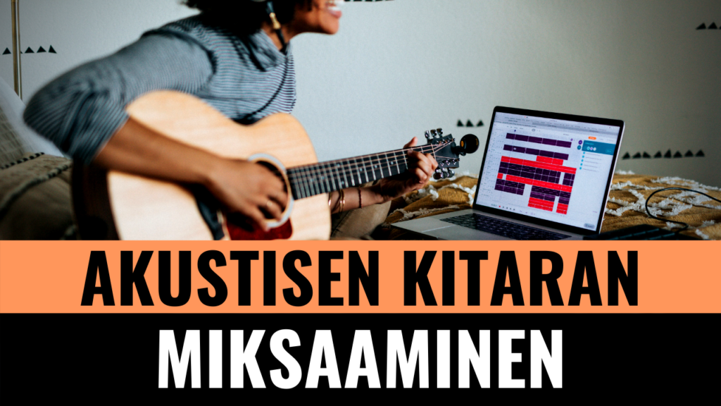 Akustisen kitaran miksaaminen