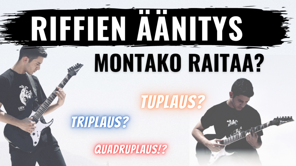 riffien äänitys - montako raitaa tarvitaan?