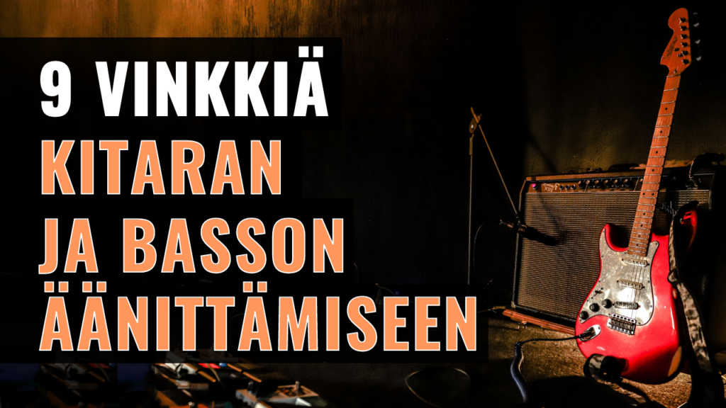 9 vinkkiä kitaran & basson äänittämiseen